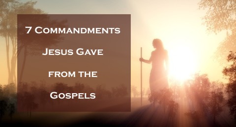 7 Commandments Jesus Gave From the Gospels