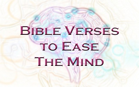 Top 7 Bible Verses To Ease The Mind