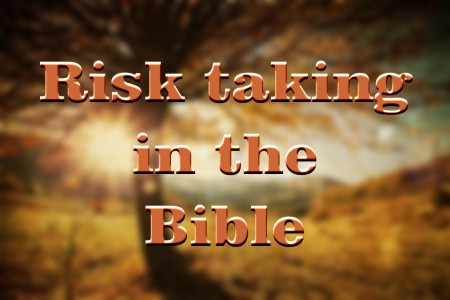 Good risk = To step out in faith.
