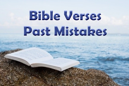 Top 7 Bible Verses About Past Mistakes