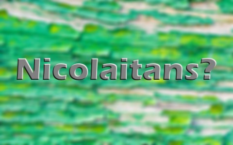 Who Are The Nicolaitans Mentioned In The Book Of Revelation