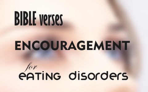 7 Encouraging Bible Verses For Those Struggling With Eating Disorders