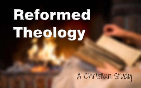 What Is Reformed Theology A Christian Study