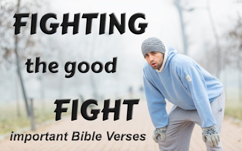 4 Important Bible Verses About Fighting The Good Fight