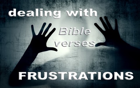 Top 7 Bible Verses About Dealing With Frustrations