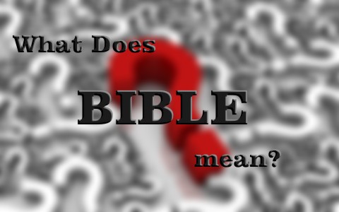 How Did The Bible Get Its Name