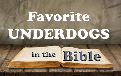 My 5 Favorite Underdogs From The Bible