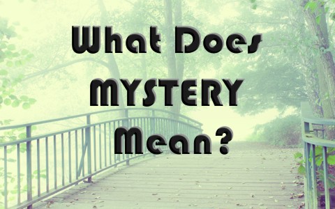 What Does The Term Mystery Mean When Used In The Bible