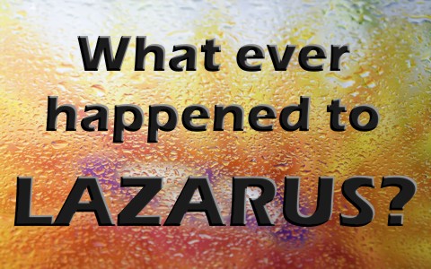 What Happened To Lazarus After Jesus Resurrected Him