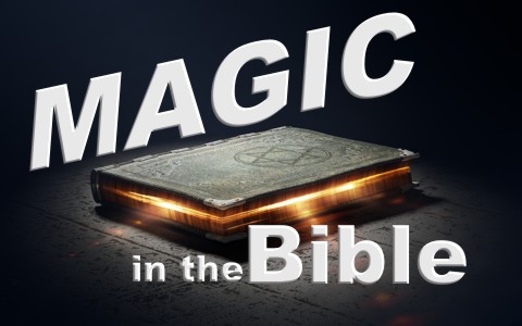 What Is The Biblical View Of Magic