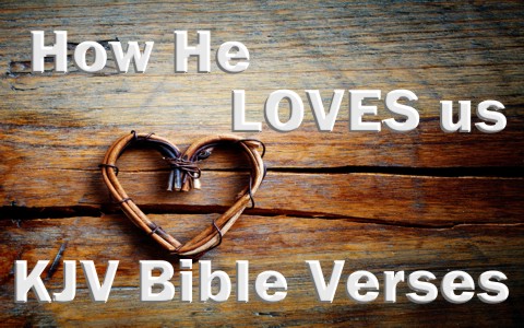 KJV Bible Verses On How He Loves Us