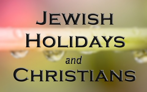 Should Christians Observe Jewish Holidays