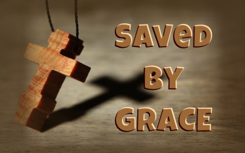 What Does It Mean To Be Saved By Grace