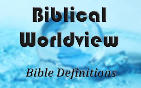 What Is A Biblical Worldview