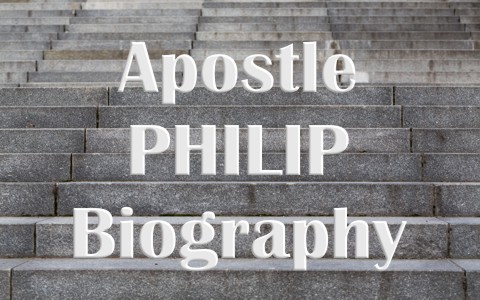 The Apostle Philip Biography