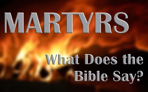 What Does The Bible Say About Martyrs