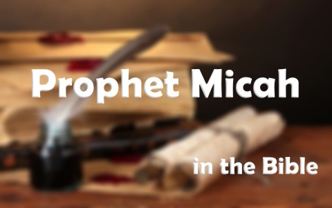 Who Was The Prophet Micah From The Bible