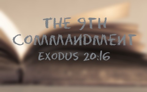 What Is The 9th Ninth Commandment In The Bible