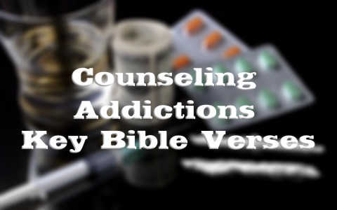 Key Bible Verses for Counseling About Addictions