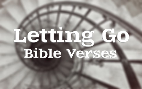 10 Encouraging Bible Verses About Letting Go