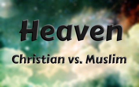 key-differences-between-the-christian-and-muslim-heaven