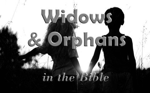 What Does the Bible Say About Widows and Orphans