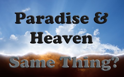 is-paradice-and-heaven-the-same-thing-when-used-in-the-bible