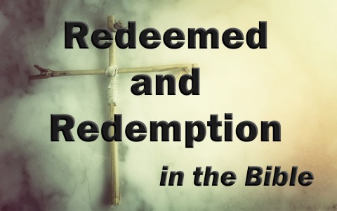 what-does-redeemed-or-redemption-mean-when-used-in-the-bible